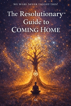 Paperback The Resolutionary(TM) Guide to Coming Home Book