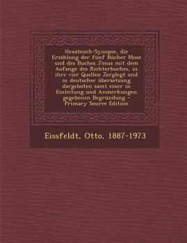 Paperback Hexateuch-Synopse, Die Erzählung Der Fünf Bücher Mose Und Des Buches Josua Mit Dem Aufange Des Richterbuches, in Ihre Vier Quellen Zerglegt Und in Deu [German] Book