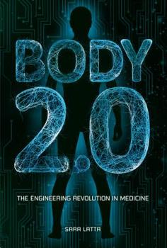 Library Binding Body 2.0: The Engineering Revolution in Medicine Book