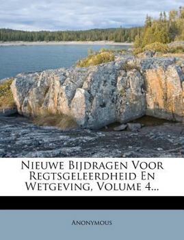 Paperback Nieuwe Bijdragen Voor Regtsgeleerdheid En Wetgeving, Volume 4... [Dutch] Book