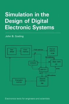 Simulation in the Design of Digital Electronic Systems - Book  of the Electronics Texts for Engineers and Scientists