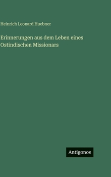 Hardcover Erinnerungen aus dem Leben eines Ostindischen Missionars [German] Book