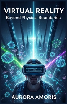 Virtual Reality: Beyond Physical Boundaries