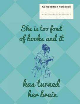 Paperback She Is Too Fond Of Books And It Has Turned Her Brain: Composition Notebook Journal Diary, College Ruled. Louisa May Alcott Quote, Gift for Book Lovers Book