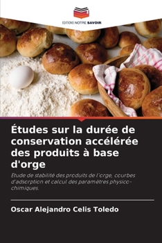 Paperback Études sur la durée de conservation accélérée des produits à base d'orge [French] Book