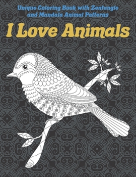 Paperback I Love Animals - Unique Coloring Book with Zentangle and Mandala Animal Patterns Book