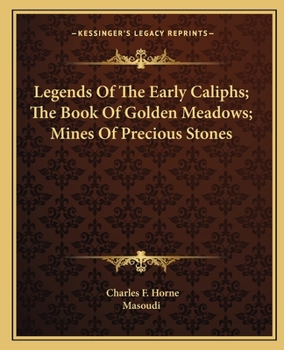 Paperback Legends Of The Early Caliphs; The Book Of Golden Meadows; Mines Of Precious Stones Book