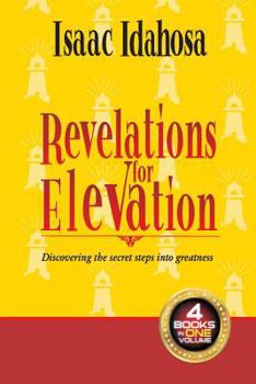 Paperback Revelations For Elevation: Discovering Secret Steps Into Greatness Book