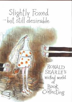 Hardcover Slightly Foxed/Still Desirable: Ronald Searle's Wicked World of Book Collecting Book