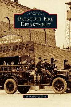 Prescott Fire Department - Book  of the Images of America: Arizona