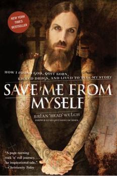 Paperback Save Me from Myself: How I Found God, Quit Korn, Kicked Drugs, and Lived to Tell My Story Book