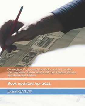 Connecticut F-3 Limited Contractor and F-4 Limited Journeyperson Examinations 100+ Self Practice Review Questions 2017 Edition