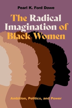 Hardcover The Radical Imagination of Black Women: Ambition, Politics, and Power Book