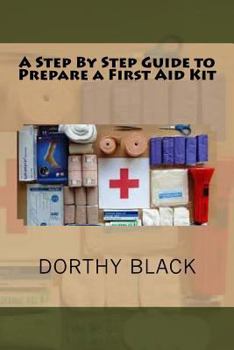 Paperback A Step By Step Guide to Prepare a First Aid Kit Book