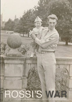 Paperback Rossi's War: A Photographic Journey Collected From An American Soldier Book