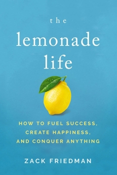 Paperback The Lemonade Life: How to Fuel Success, Create Happiness, and Conquer Anything Book
