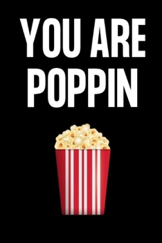 YOU ARE POPPIN: Gifts for popcorn lovers: Small lined notebook or journal for women and men who love popcorn