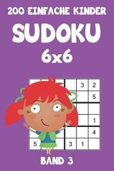 Paperback 200 Einfache Kinder Sudoku 6x6 Band 3: Sudoku Puzzle Rätselheft mit Lösung, 2 Rästel pro Seite [German] Book