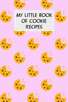My Little Book Of Cookie Recipes: Cookbook with Recipe Cards for Your Cookie Recipes