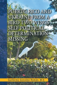 Paperback Puerto Rico and Ukraine from a Bird Two Wings- Self Political Determination Missing Book