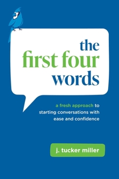 Paperback The First Four Words: A Fresh Approach to Starting Conversations with Ease and Confidence Book