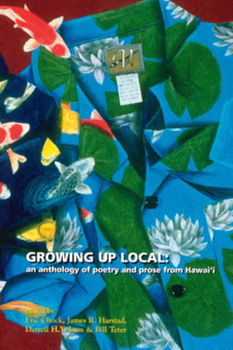 Growing Up Local: An Anthology of Poetry and Prose from Hawaii