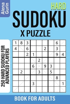 Hard Sudoku X Puzzle Book for Adults: 250 Hard Sudoku For Advanced Players
