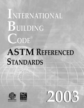 2003 International Building Code-ASTM Referenced Standards (International Building Code (Astm Referenced Standards))