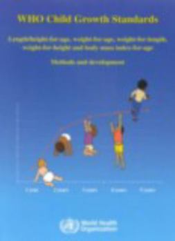 Paperback Who Child Growth Standards: Length/Height-For-Age, Weight-For-Age, Weight-For-Length, Weight-For-Height, and Body Mass Index-For Age Book