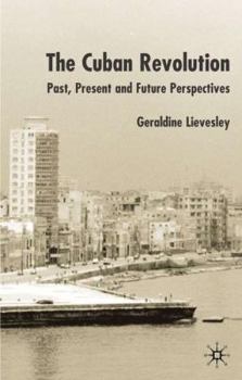 Hardcover The Cuban Revolution: Past, Present and Future Book