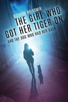 Paperback The Girl Who Got Her Tiger on: And the Dog Who Had Her Back Book