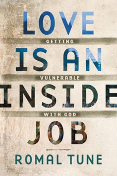 Paperback Love Is an Inside Job: Getting Vulnerable with God Book