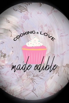 Paperback Cooking Is Love Made Edible: All Purpose 6x9 Blank Lined Notebook Journal Way Better Than A Card Trendy Unique Gift Pink Flower Baking Book