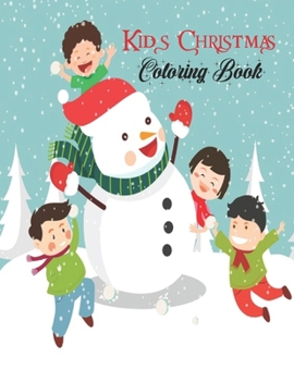 Kids Christmas Coloring Book: Christmas Coloring Book, Christmas Coloring Book Gifts For Boys, Girls And Kids. 8.5"x 11" Sketchbook.