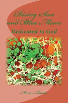 Paperback Rising Sun and Blue Moon: Dedicated to God Book