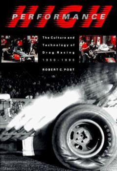 Paperback High Performance: The Culture and Technology of Drag Racing, 1950-1990 Book