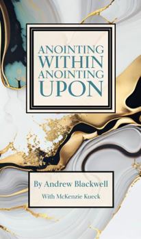 Paperback Anointing Within Anointing Upon Book