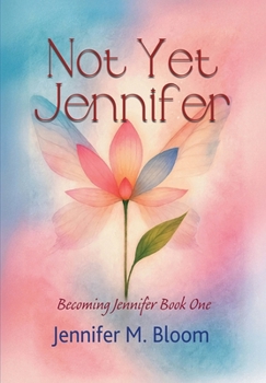 Hardcover Not Yet Jennifer: Becoming Jennifer Book One Book