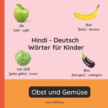 Hindi - Deutsch Wörter für Kinder - Obst und Gemüse: Hindi Lernen für Kinder und Anfänger - Zweisprachiges Bilderbuch auf Hindi mit deutschen ... (Deutsch-Hindi)) (German Edition)
