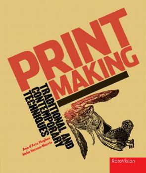 Hardcover Printmaking: Traditional and Contemporary Techniques. Ann D'Arcy Hughes and Hebe Vernon-Morris Book
