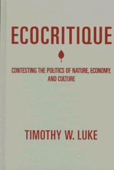Hardcover Ecocritique: Contesting the Politics of Nature, Economy, and Culture Book