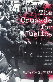 Paperback The Crusade for Justice: Chicano Militancy and the Government's War on Dissent Book