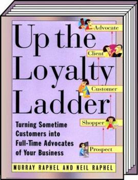 Hardcover Up the Loyalty Ladder: Turning Sometime Customers Into Full-Time Advocates of Your Business Book