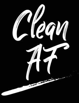 Paperback Clean AF: Blank Lined Journal perfect for 12-Step Recovery Program Step Working, Motivational; Addiction Recovery Self-Help Note Book