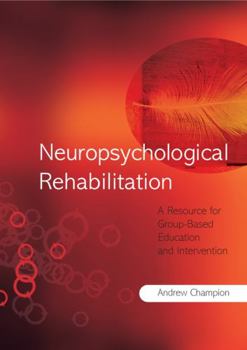 Paperback Neuropsychological Rehabilitation: A Resource for Group-Based Education and Intervention Book