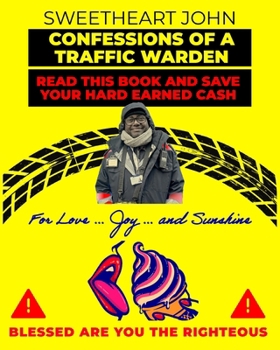 CONFESSIONS OF A TRAFFIC WARDEN: Read this book and save your hard earned cash