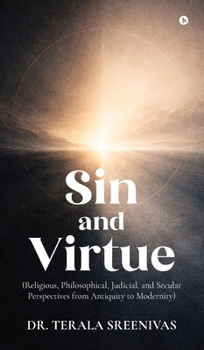 Hardcover Sin and Virtue: (Religious, Philosophical, Judicial, and Secular Perspectives from Antiquity to Modernity) Book
