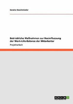 Paperback Betriebliche Maßnahmen zur Beeinflussung der Work-Life-Balance der Mitarbeiter [German] Book