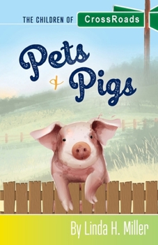 Paperback Pets & Pigs: The Children of CrossRoads, BOOK 2 Book