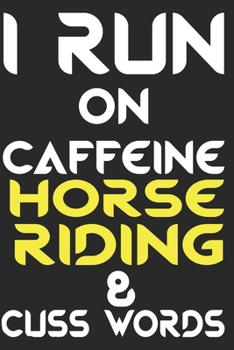 Paperback I Run On Caffeine Horse Riding And Cuss Words: : Horse Riding Notebook Practice Writing Diary Ruled Lined Pages Book 120 Pages 6 x 9 softcover Gift fo Book